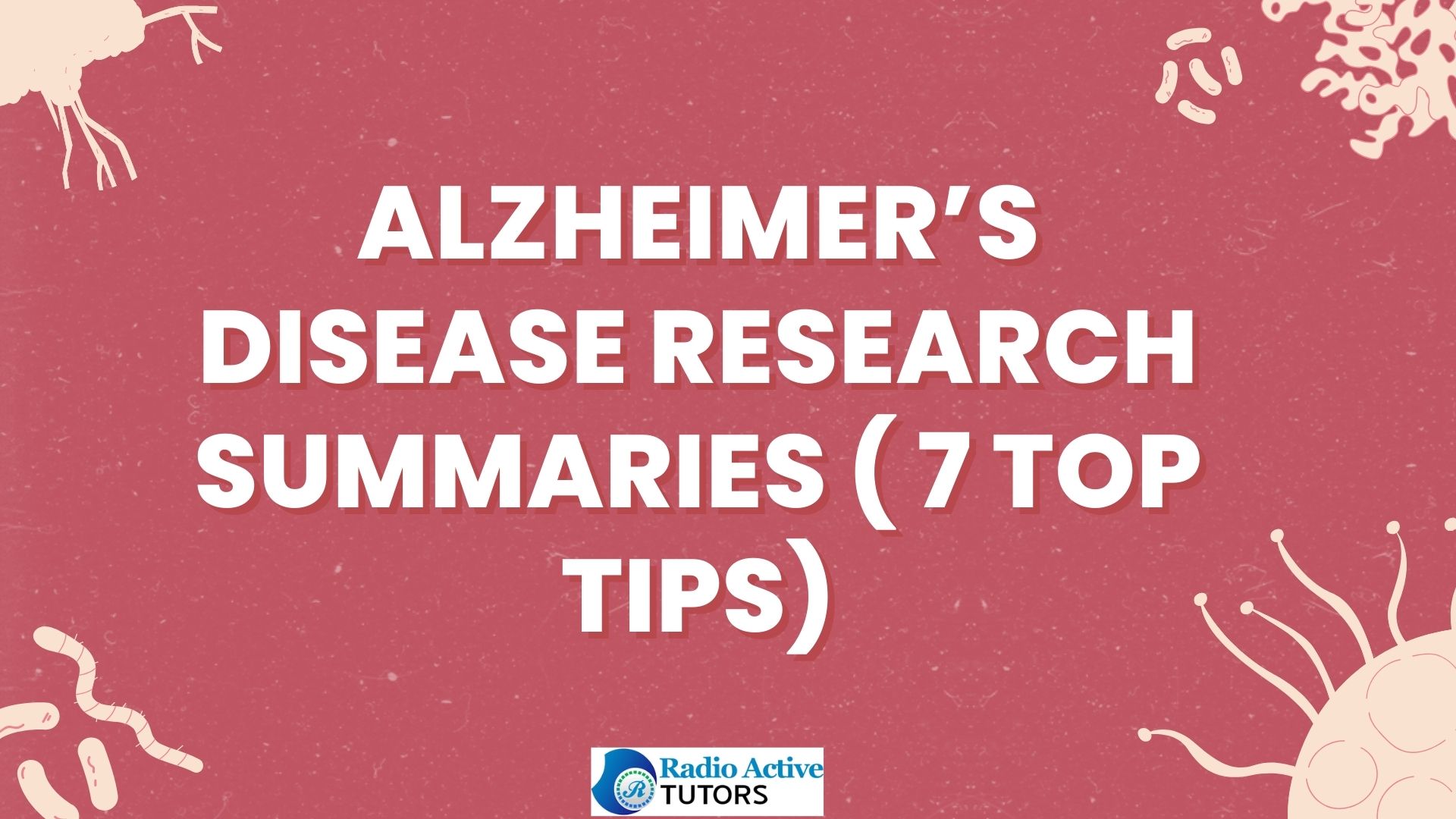 Alzheimer’s Disease Research Summaries ( 7 Top tips)