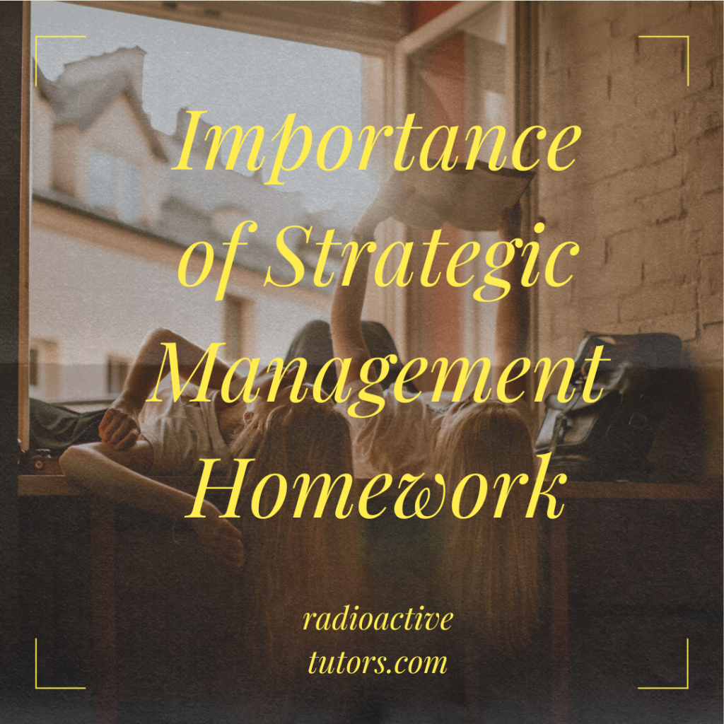 Strategic management homework (9 Top Tips)