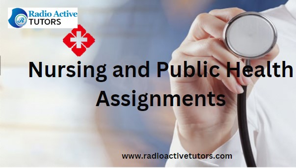 Nursing and Public Health Assignments (16 Best Tips)
