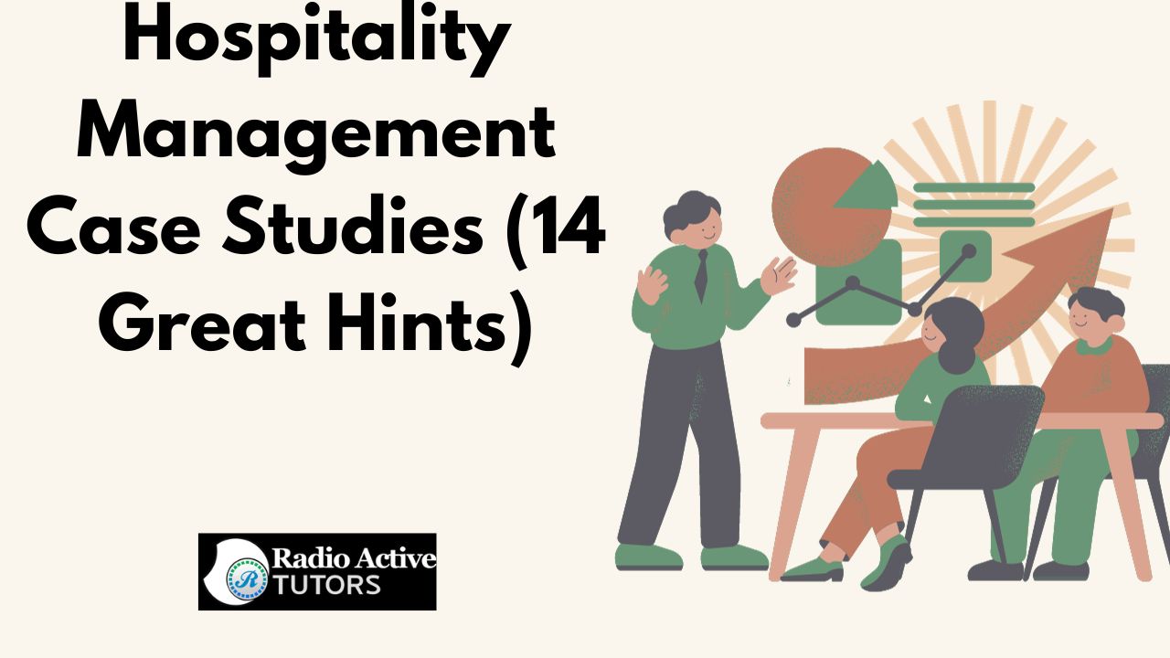 Hospitality Management Case Studies (14 Great Hints)