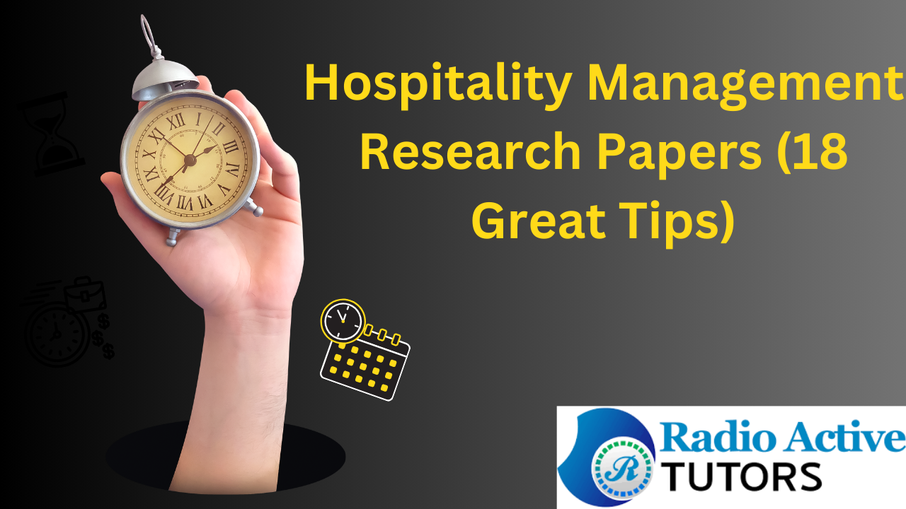 Hospitality Management Research Papers (18 Great Tips)