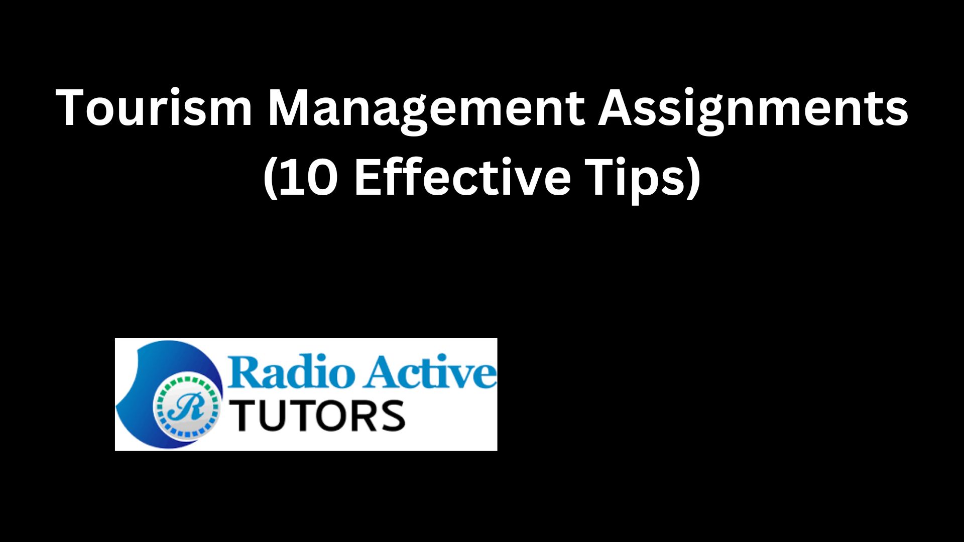 Tourism Management Assignments (10 Effective Tips)