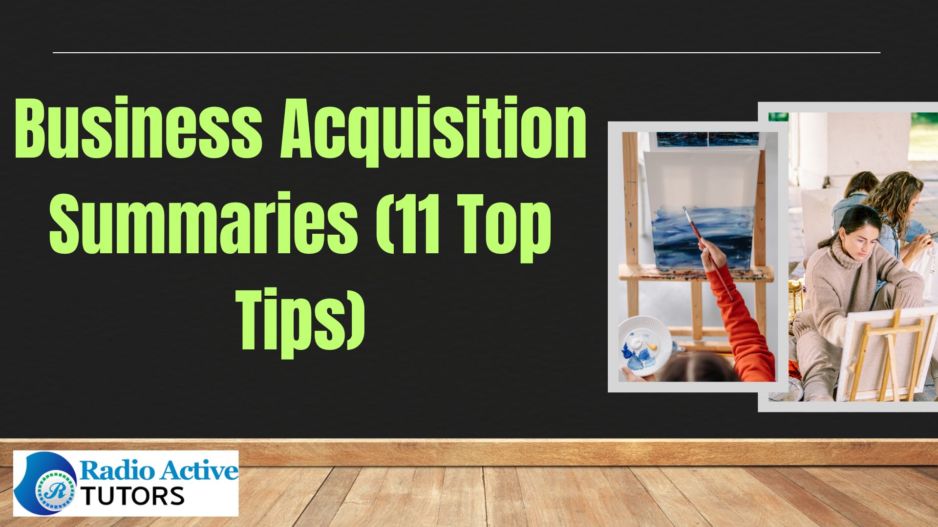 Business Acquisition Summaries (11 Top Tips)