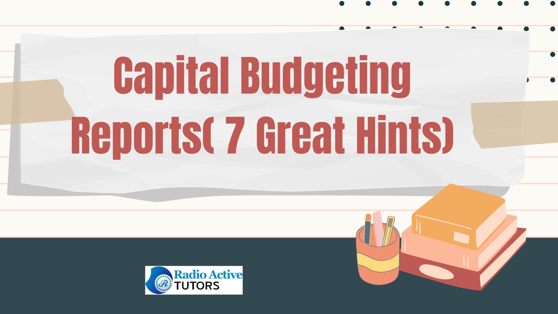 Capital Budgeting Reports( 7 Great Hints)