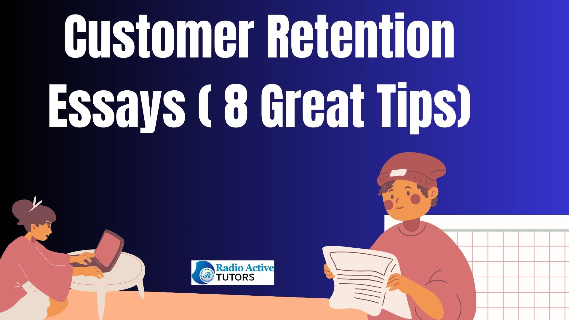 Customer Retention Essays ( 8 Great Tips)