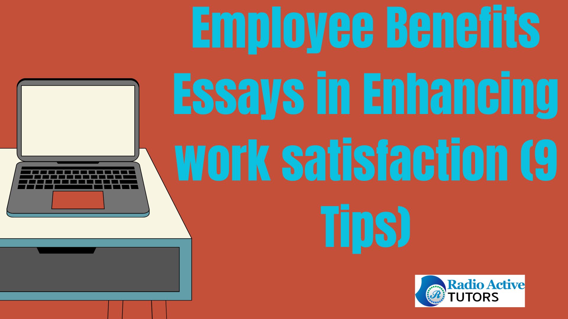 Employee Benefits Essays in Enhancing work satisfaction (9 Tips)