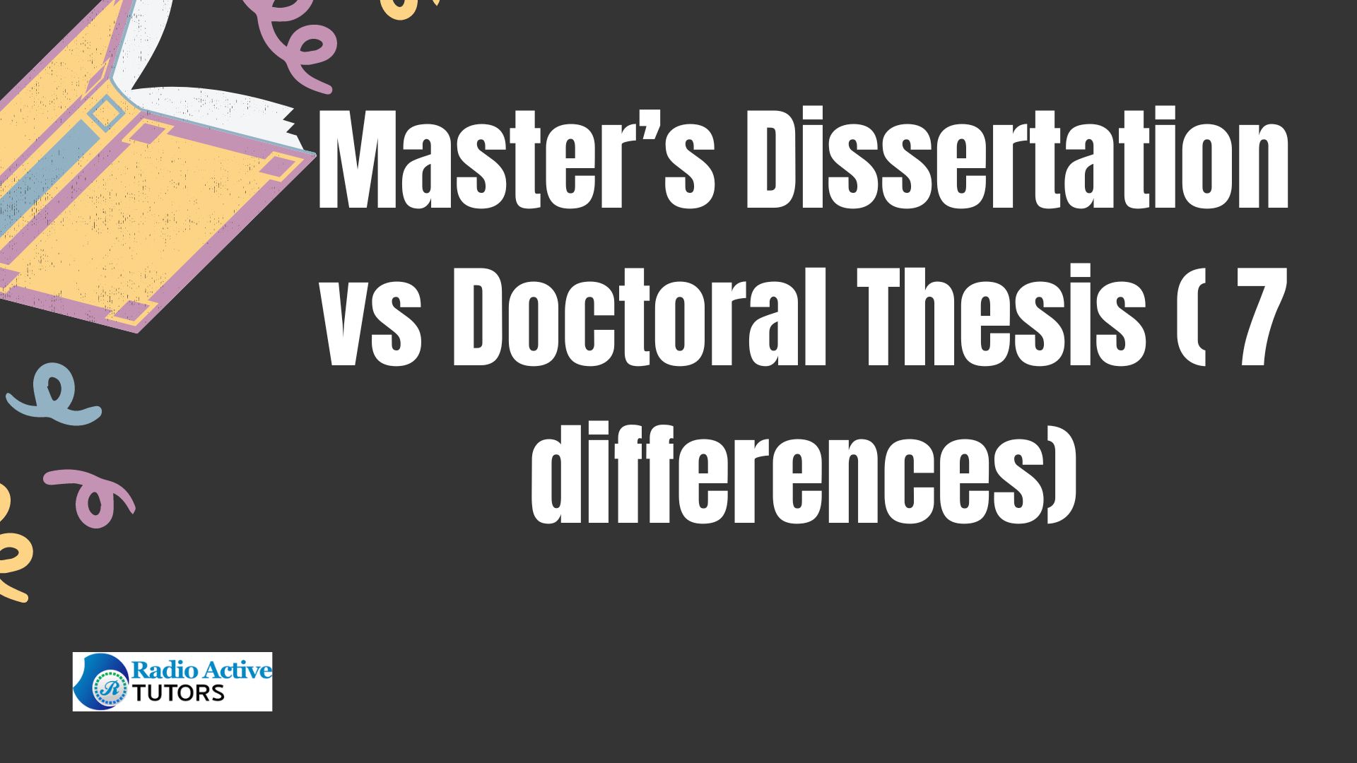 Master’s Dissertation vs Doctoral Thesis ( 7 differences)