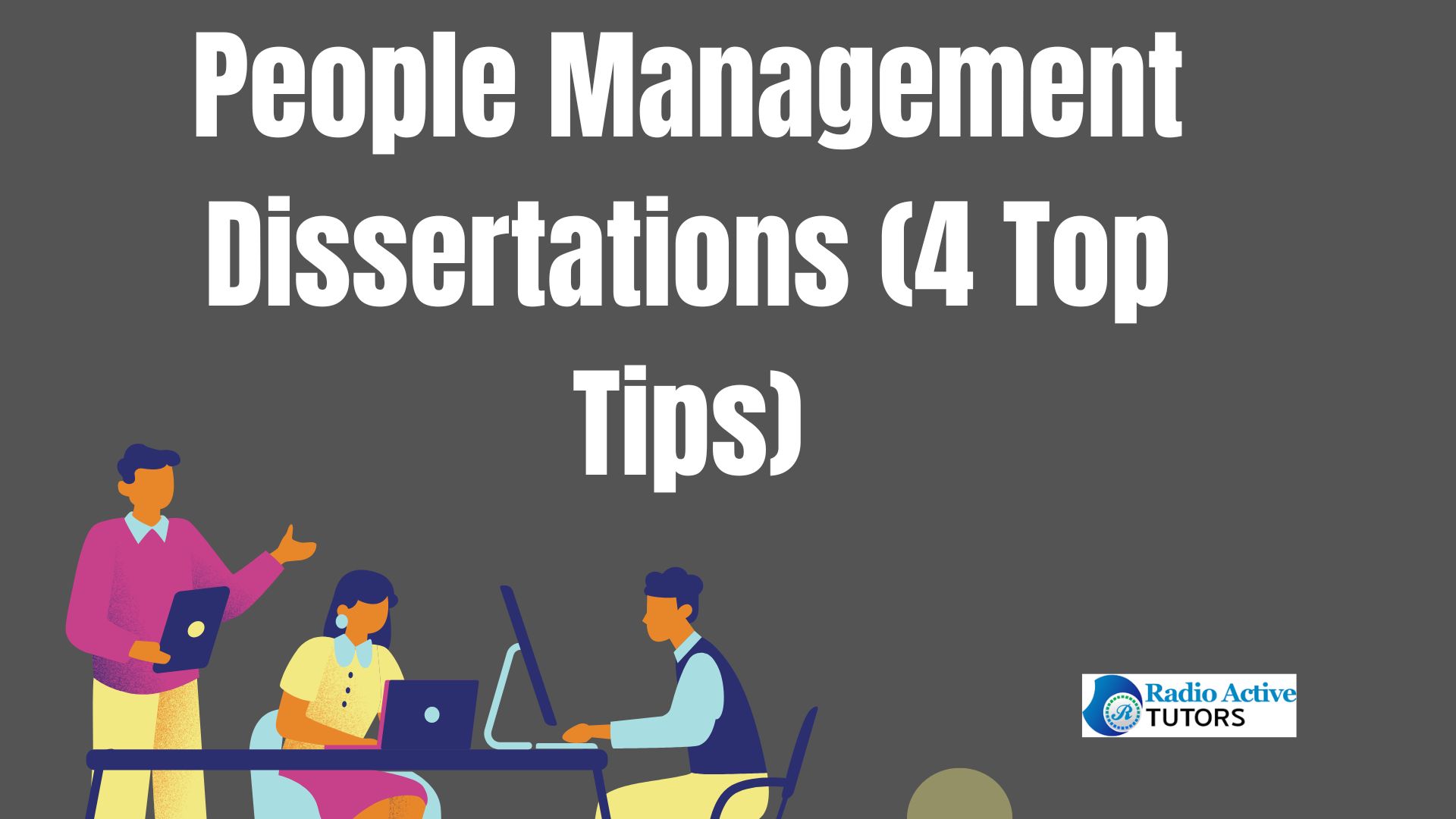 People Management Dissertations (4 Top Tips)